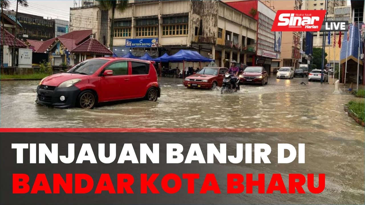 [SINAR LIVE] Tinjauan banjir di Bandar Kota Bharu