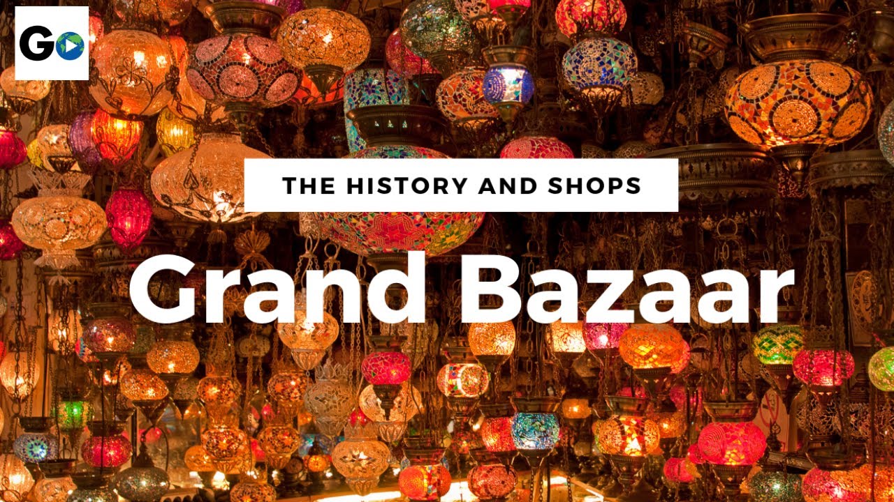 The History and Shops at The Grand Bazaar, Istanbul