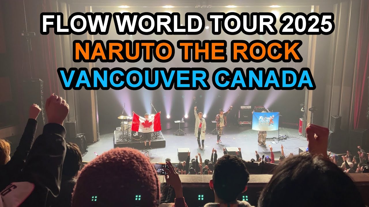 FLOW WORLD TOUR 2025 &ldquo;NARUTO THE ROCK&rdquo; Vancouver Canada FULL