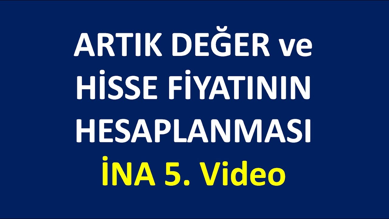 Artık Değer ve Hisse Fiyatının Hesaplanması - İNA 5. Video