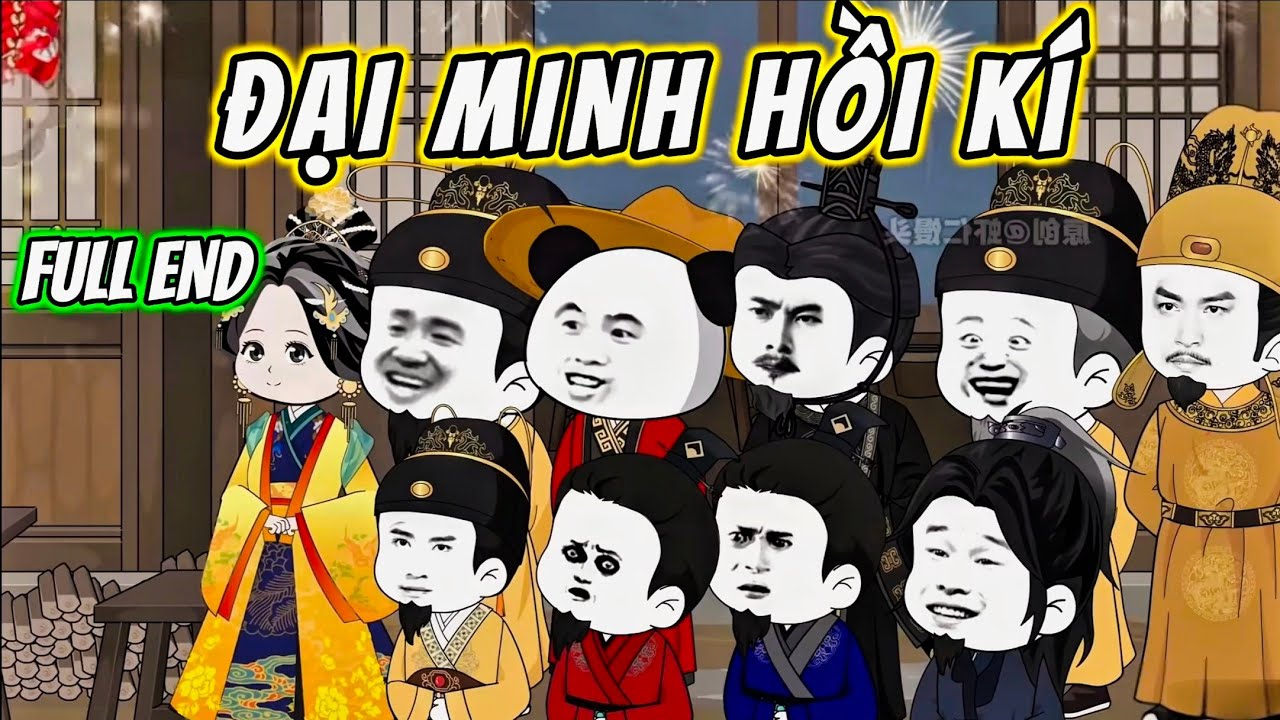 ĐẠI MINH HỒI KÍ | FULL END