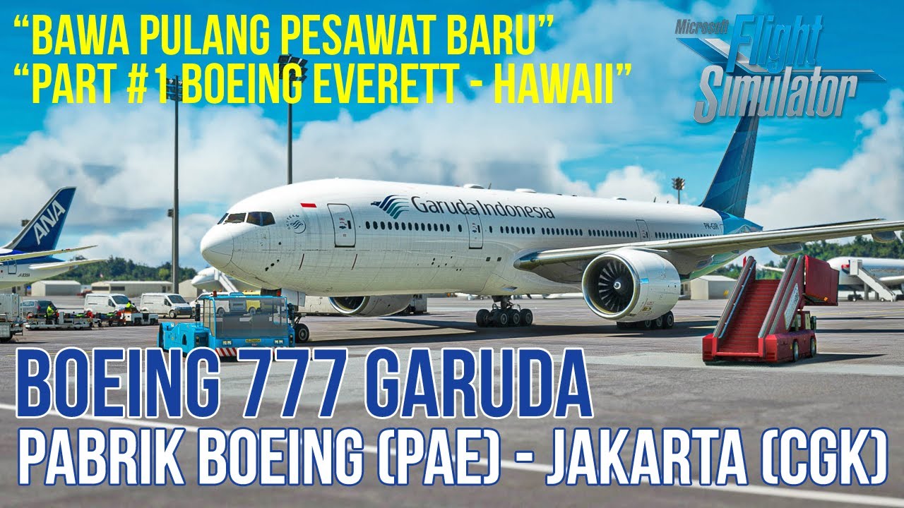 Flight Amerika (PAE) to Jakarta (CGK) Boeing 777 Garuda - Microsoft Flight Simulator 2020 Indonesia