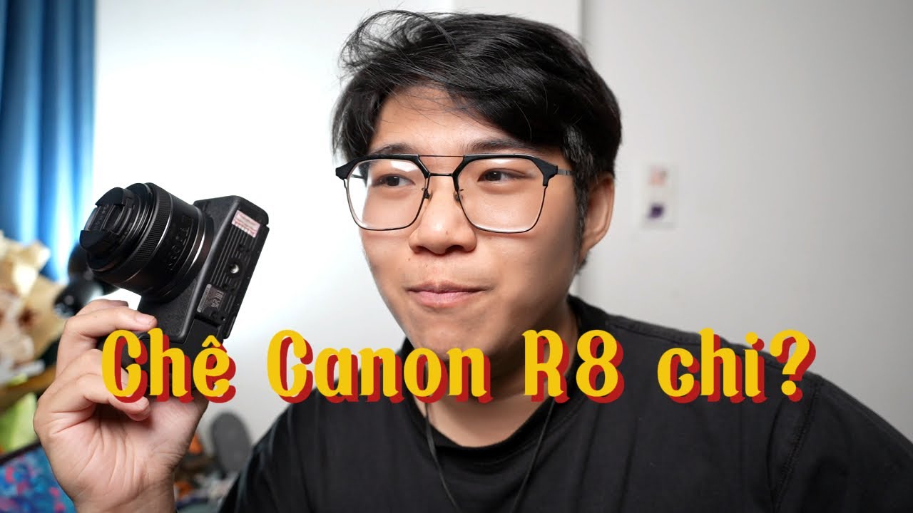 Tại sao mình không làm tiếp video CHÊ CANON R8?