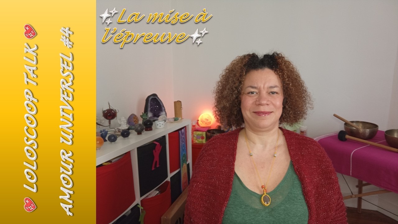 💖 AMOUR UNIVERSEL #4 💖 LA MISE À L' ÉPREUVE ⏳LOLOSCOOP TALK 