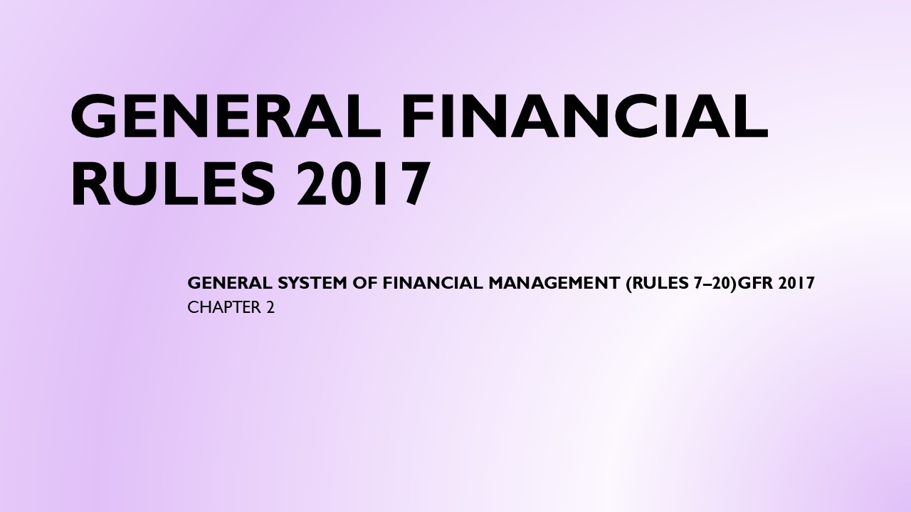 02 General System of Financial Management Rules 7   20 GFR 2017