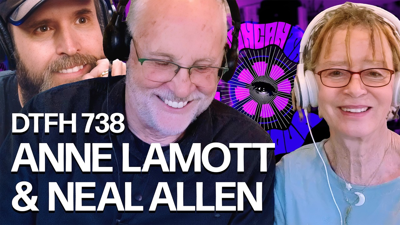 DTFH 738 Anne Lamott & Neal Allen