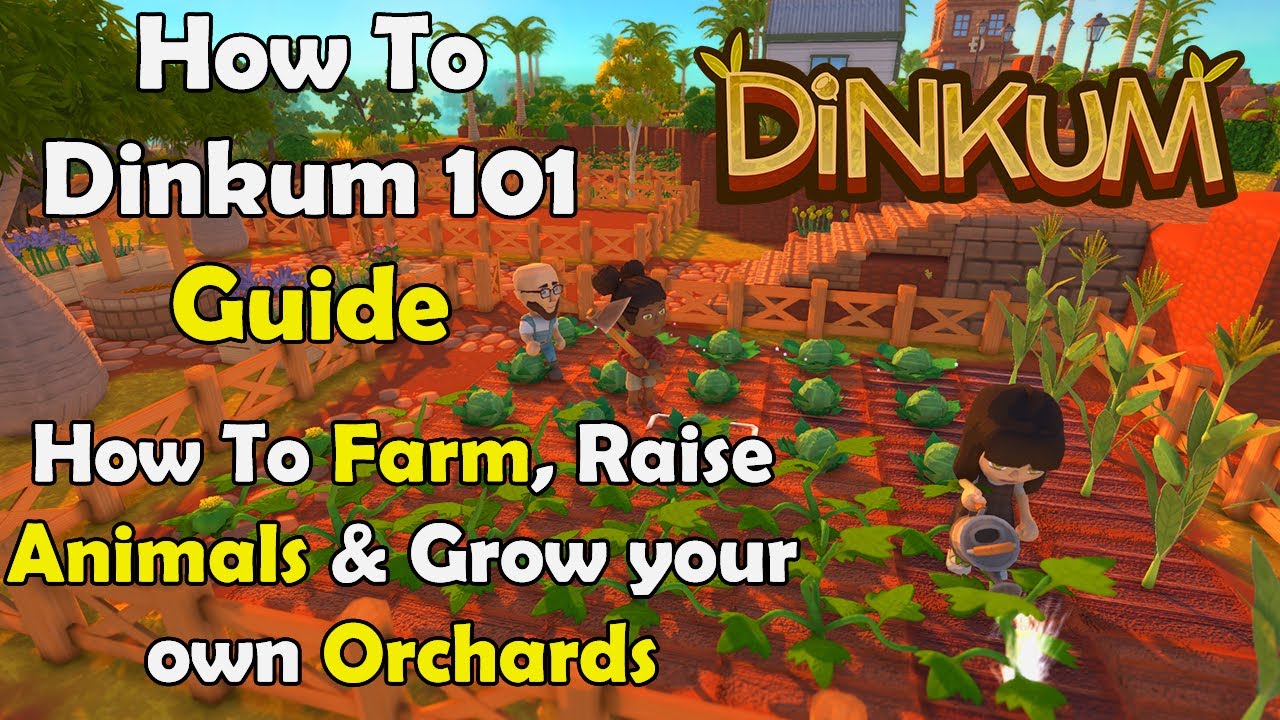Dinkum 101 Beginners Guide - How To Farm, Raise Animals & Grow Fruit Trees Australian Life Simulator