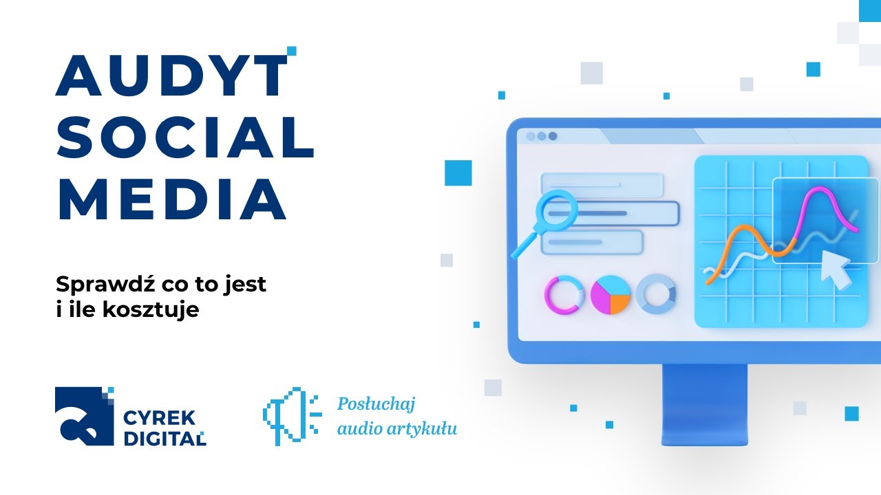 ​Audyt Social Media &ndash; czym jest i ile kosztuje?  | 🔊 Audio artykuł