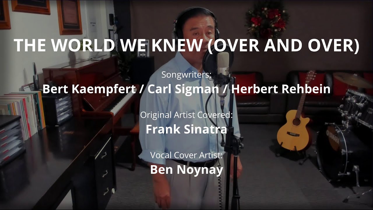 THE WORLD WE KNEW (OVER AND OVER) - by Frank Sinatra (Vocal Cover by Ben Noynay)