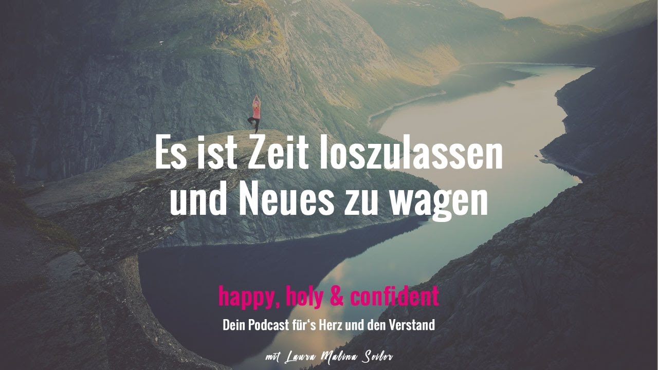 Es ist Zeit loszulassen und Neues zu wagen