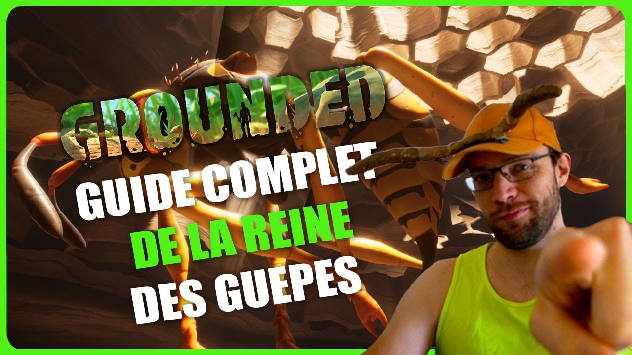 Grounded guide complet de la reine des guêpes