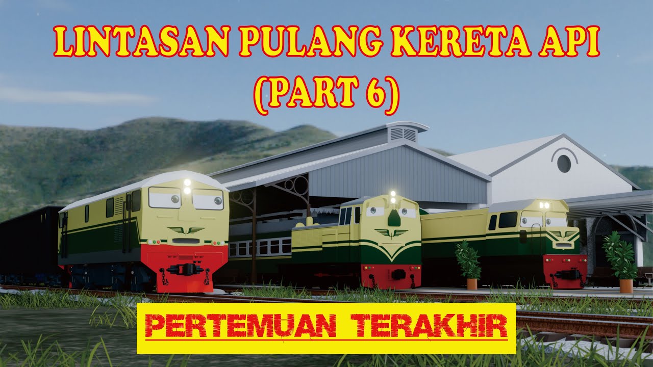 LINTASAN PULANG KERETA API (PART 6) | PERTEMUAN TERAKHIR |