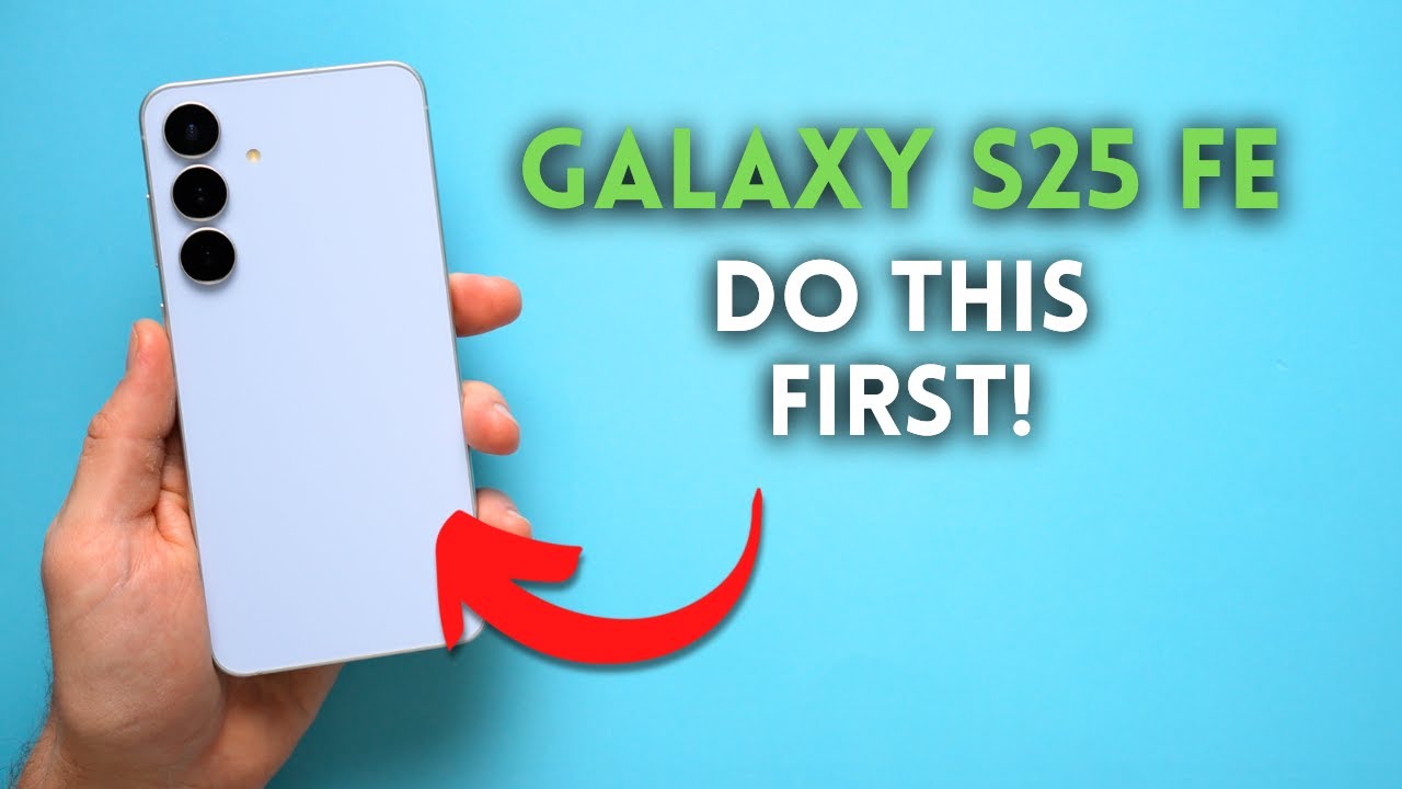 Samsung Galaxy S25 FE: First Things to Do!