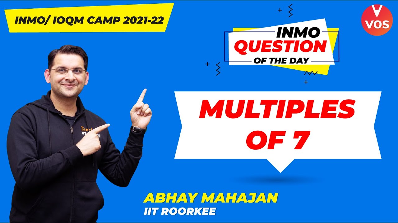 Multiple of 7 | INMO Question of the Day | INMO 2021-22 | Maths Olympiad Preparation | Abhay Sir|VOS