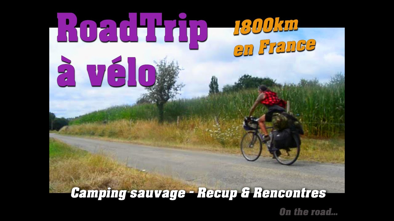 Roadtrip à vélo - 1800km en France (recup, camping sauvage...)! yeah !