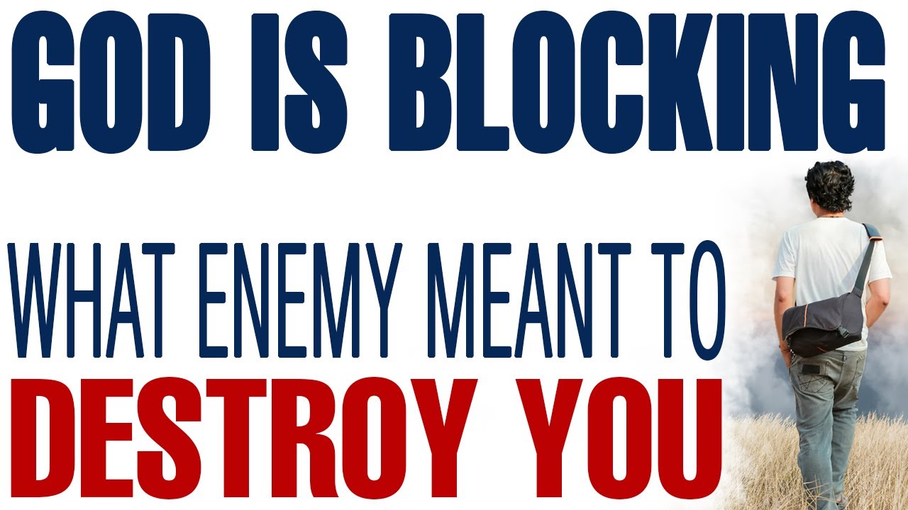 GOD IS BLOCKING WHAT THE ENEMY MEANT TO DESTROY YOU - CHRISTIAN MOTIVATION