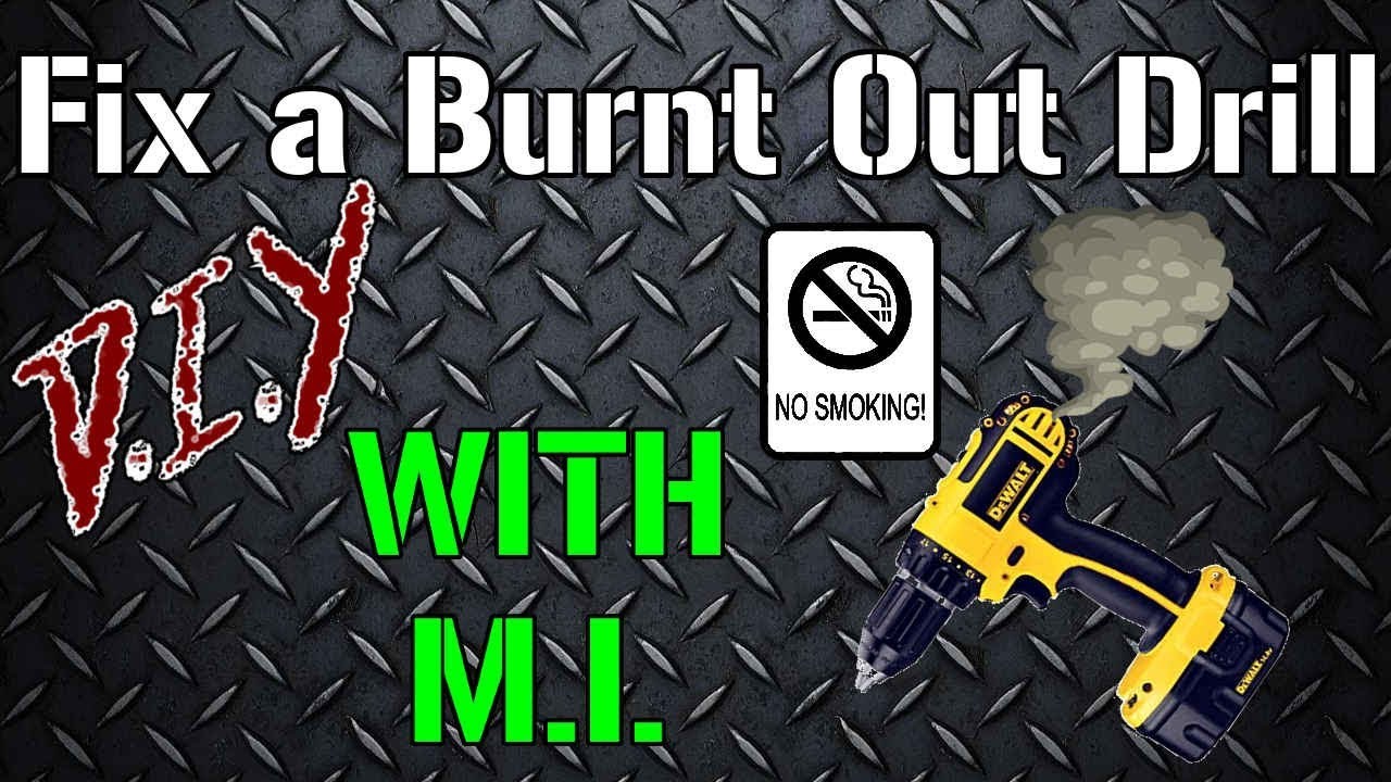 DIY with MI - Fixing a Burnt Out Drill
