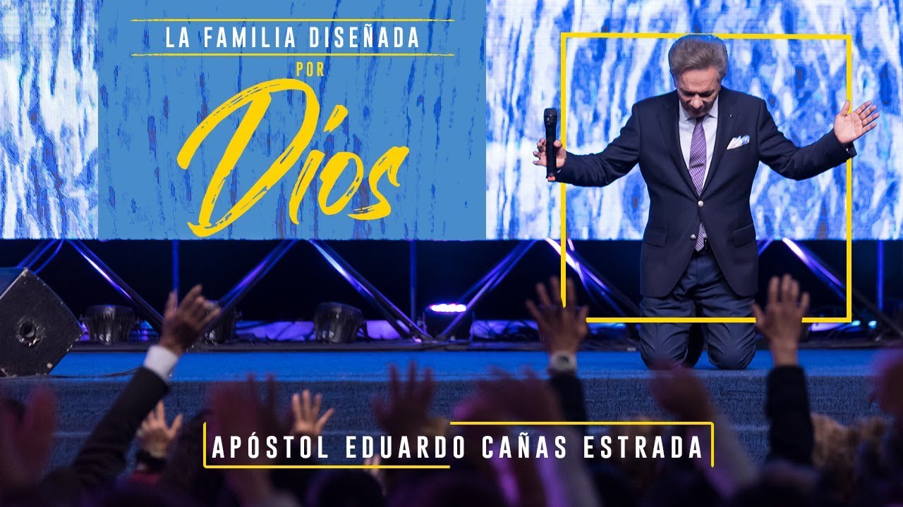 La Familia Diseñada por Dios | Apóstol Eduardo Cañas