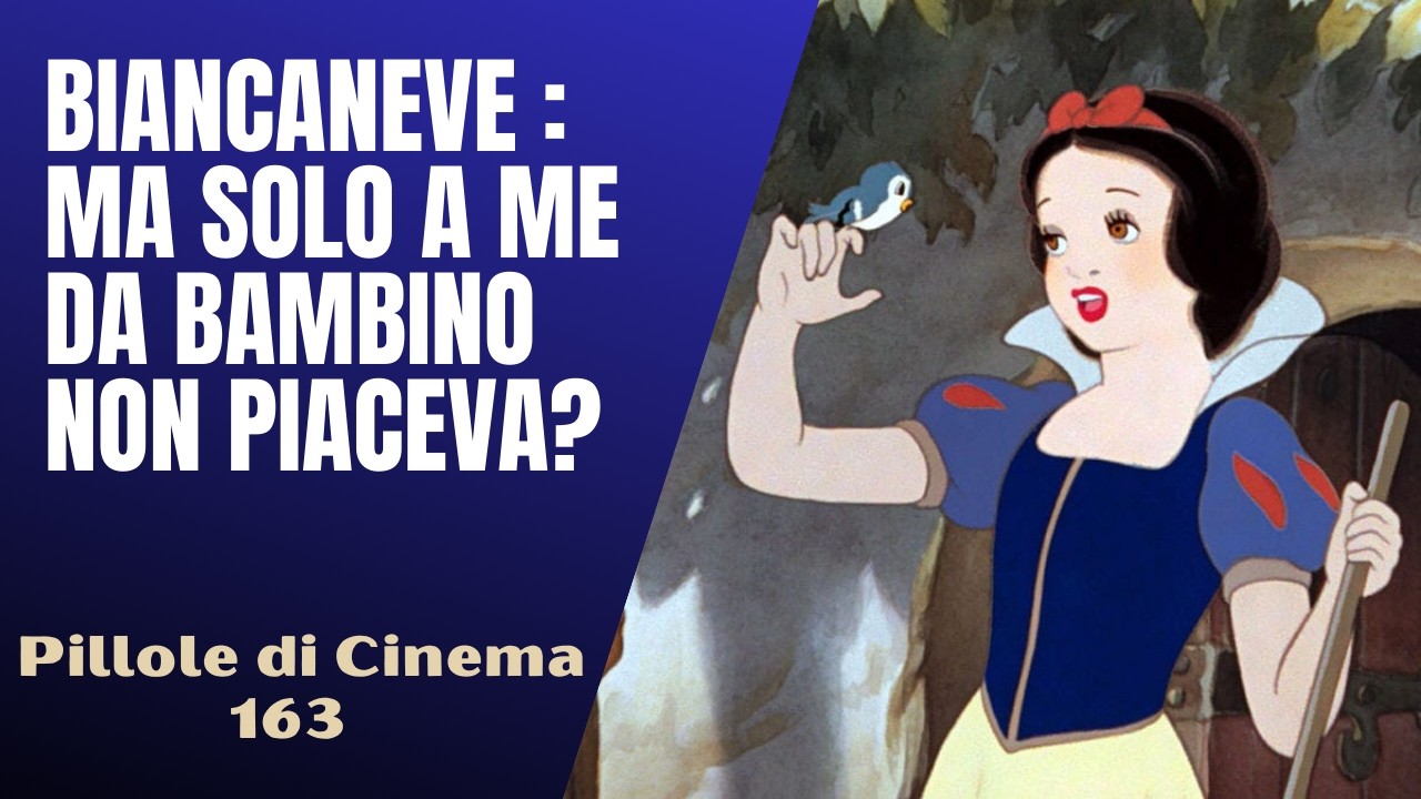 163 - Biancaneve : ma solo a me, da bambino, non piaceva? [Pillole di Cinema & Serie TV]