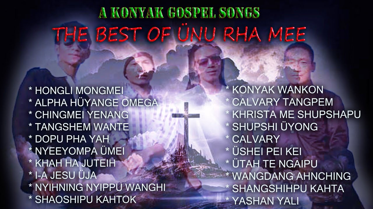 THE BEST OF KONYAK GOSPEL SONGS | ÜNU RHA MEE