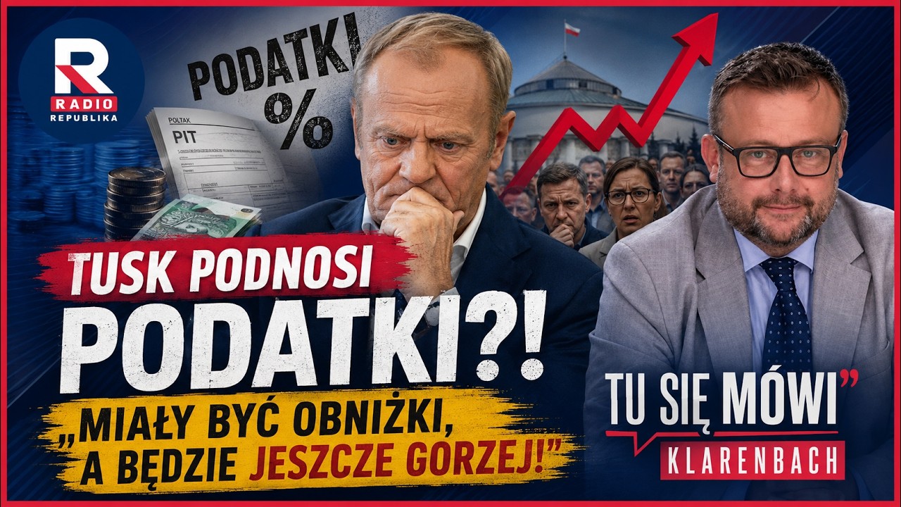 Tusk podnosi podatki?! &bdquo;Miały być obniżki, a będzie jeszcze gorzej!&rdquo; | Tu się m&oacute;wi Klarenbach