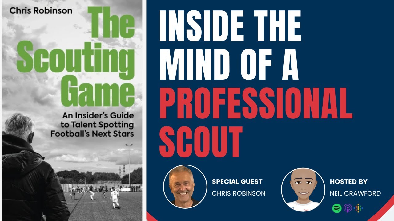 Premier League Scout Reveals How Players Get Noticed | Chris Robinson Interview