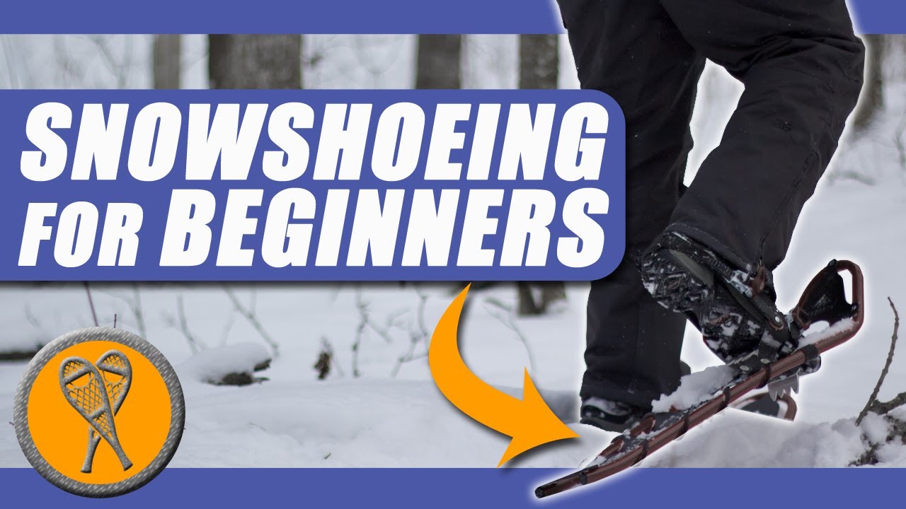 Snowshoeing: The Simple Rules Everyone Should Know [Adventure Skills]