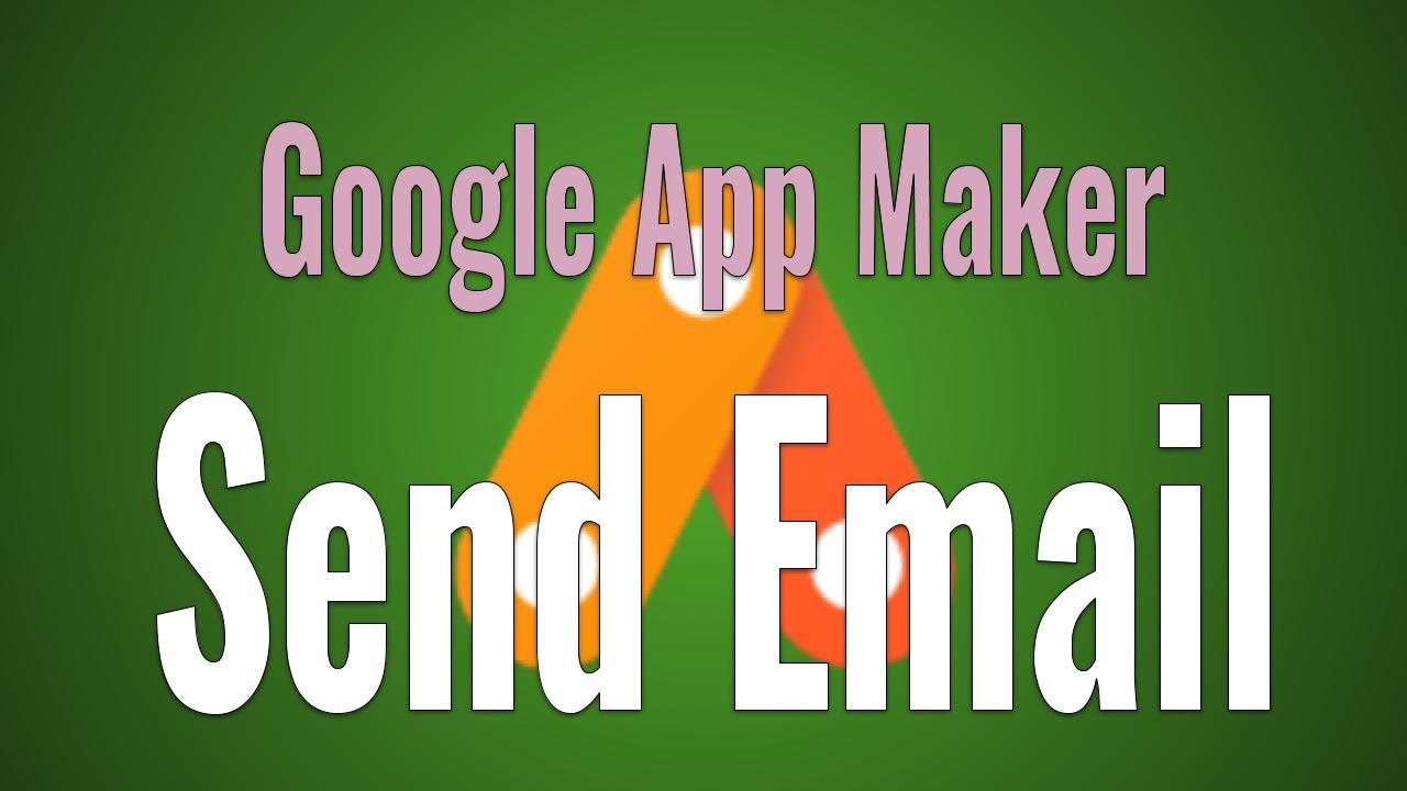 Google App Maker - Send email