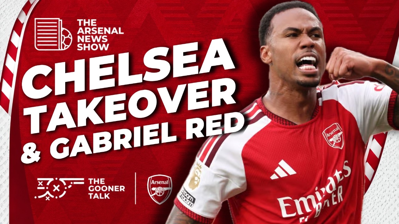 Chelsea Buyout, Gabriel Red Card Verdict, JJ Gabriel Links & Madueke Mystery - Arsenal News Show