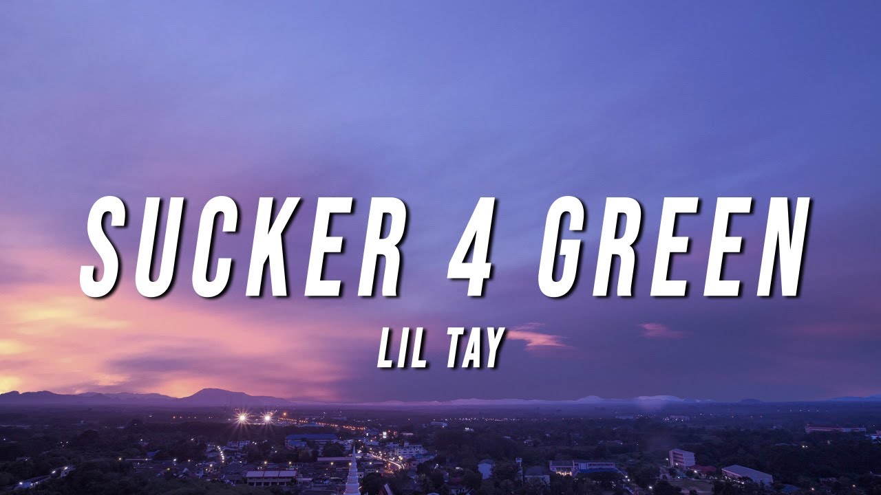 LIL TAY - SUCKER 4 GREEN (Lyrics)