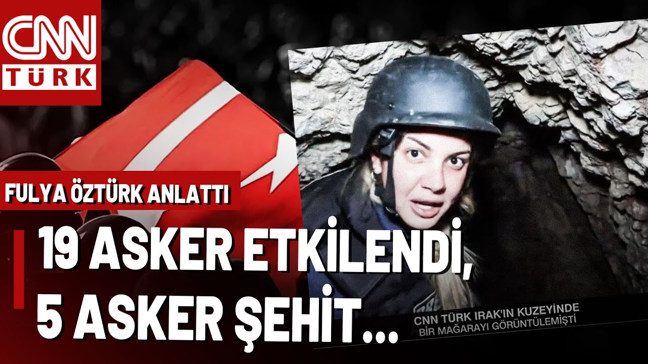 Fulya Öztürk Detayları Aktardı: 19 Asker Mağarada Metan Gazına Maruz Kaldı, 5 Asker Şehit...