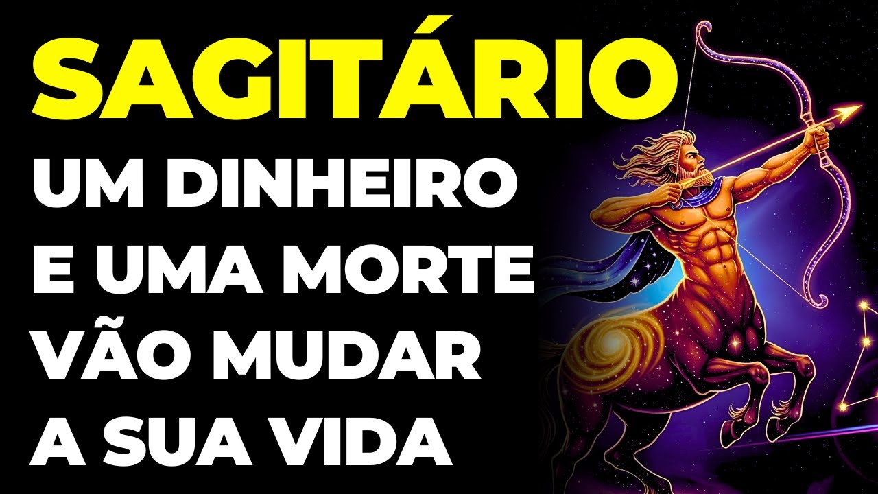 SAGITÁRIO: 😱 DINHEIRO E UMA MORTE SE APROXIMAM | VAI MUDAR TUDO | É INEVITÁVEL E ACONTECE AGORA