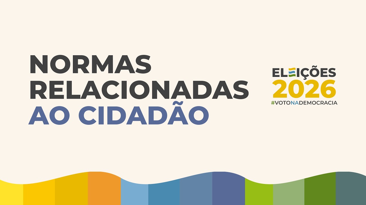 Eleições 2026: normas voltadas ao cidadão