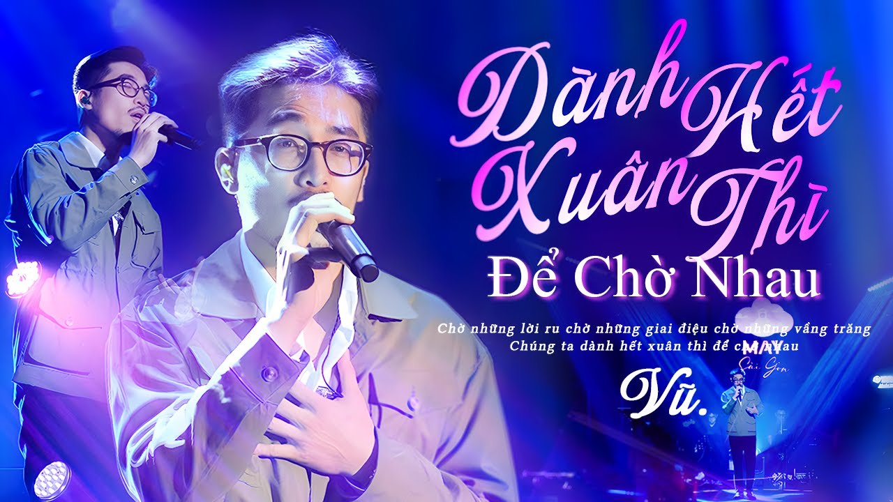 Dành Hết Xuân Thì Để Chờ Nhau - Vũ | Live at Mây Sài Gòn