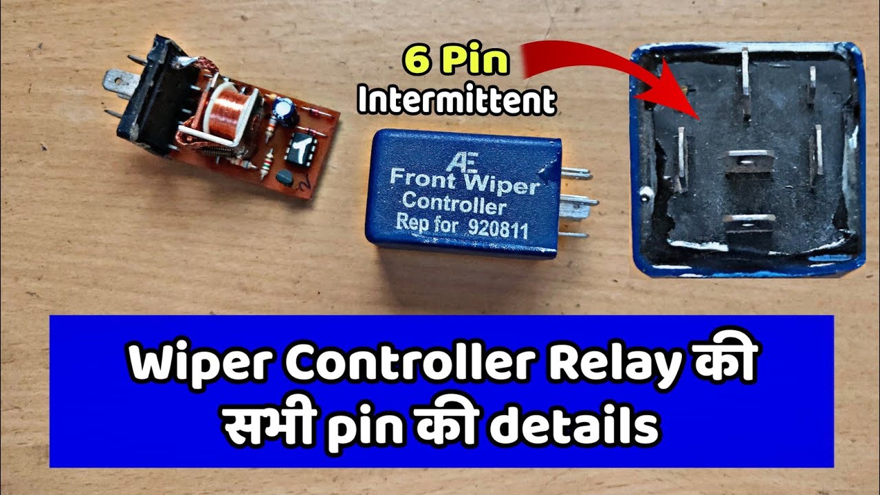 wiper controller 6 pin pinout and working / wiper intermittent relay 6pin केसे काम करता है
