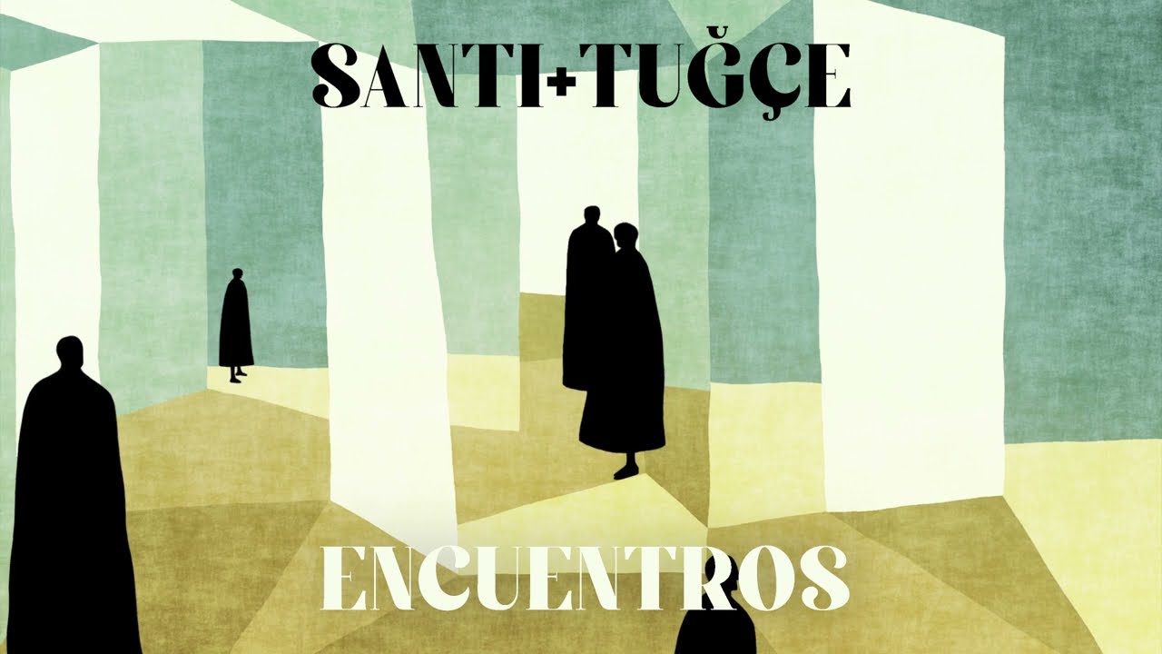 Santi & Tuğ&ccedil;e - Encuentros
