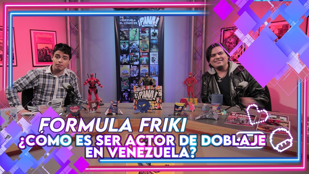¿Cómo es ser ACTOR DE DOBLAJE en Venezuela? | FÓRMULA FRIKI |  TEMPORADA 1 | EPISODIO 5
