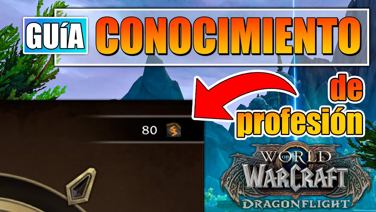 GUÍA DE PROFESIONES | COMO CONSEGUIR 80+ CONOCIMIENTO EN TU NUEVA PROFESIÓN | WOW DRAGONFLIGHT