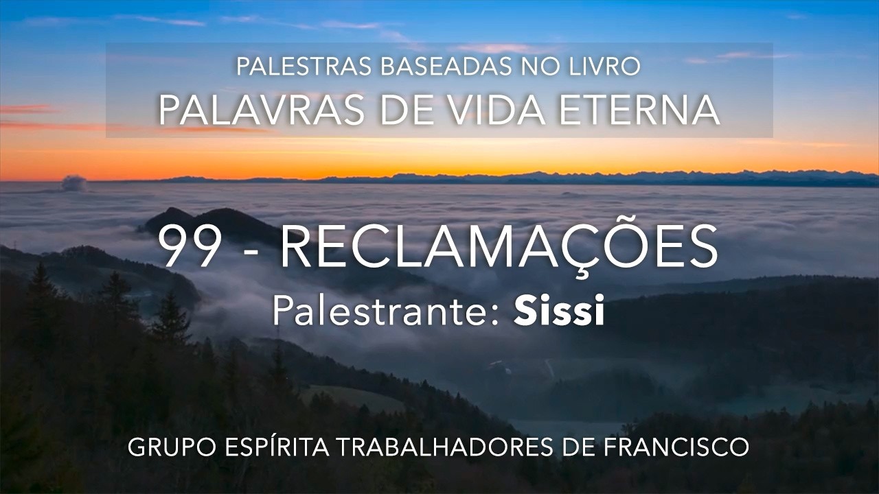 Palavras de Vida Eterna, Cap. 99 - Reclamações - Sissi