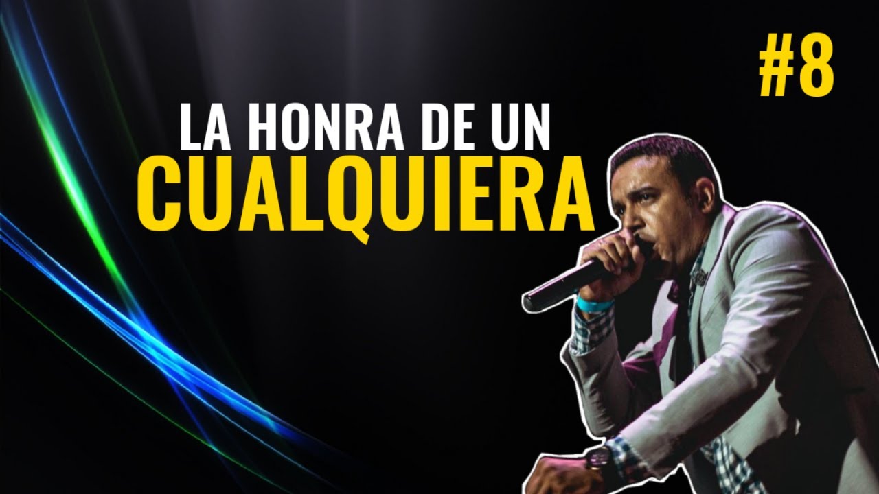 LA HONRA DE UN CUALQUIERA / Pastor Andrés González #8