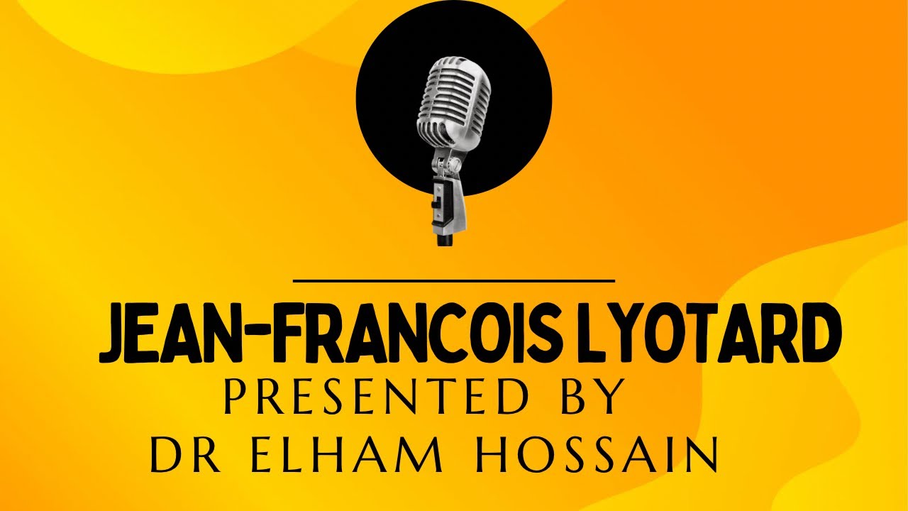 Elham Hossain on Jean-Francois Lyotard