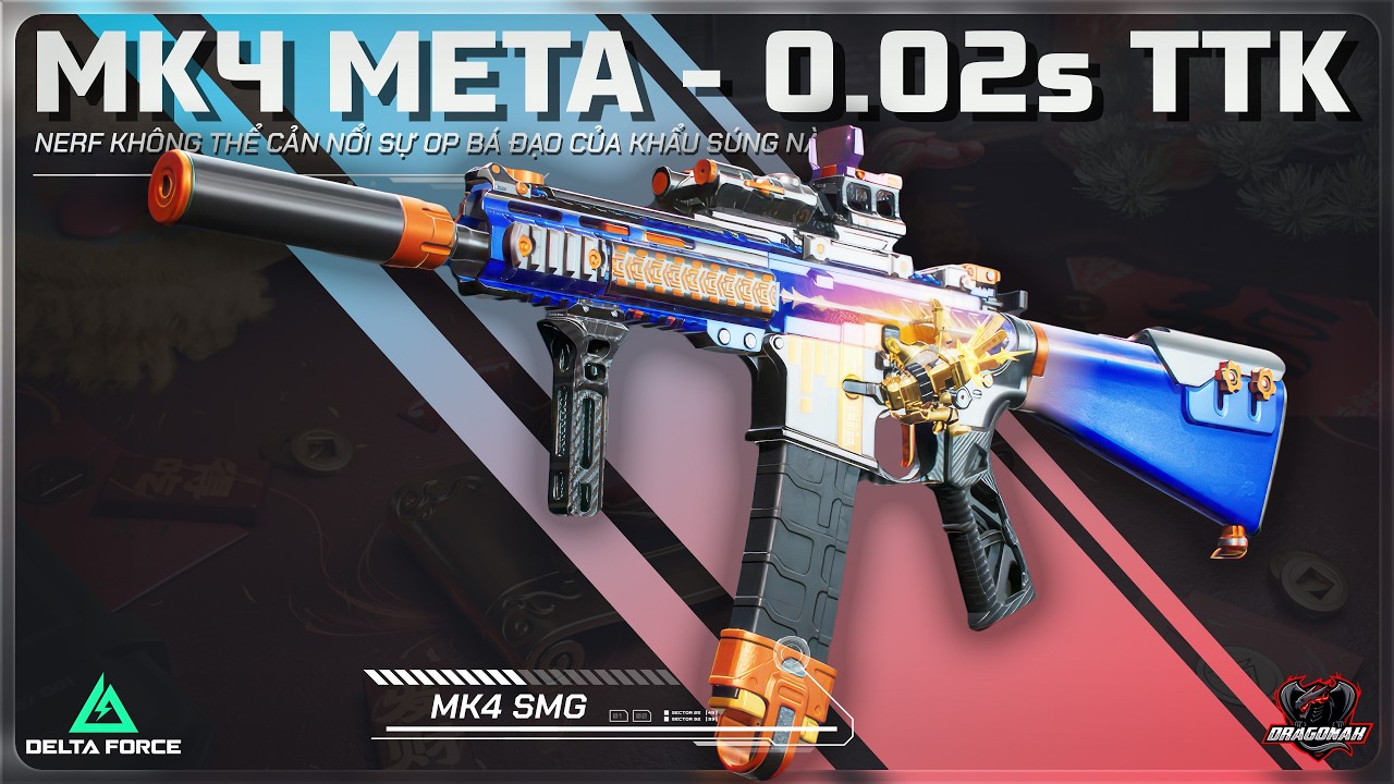 MK4 META - NERF KHÔNG THỂ CẢN NỔI SỰ OP BÁ ĐẠO CỦA KHẨU SÚNG NÀY | HƯỚNG DẪN DELTA FORCE | DRAGONAK