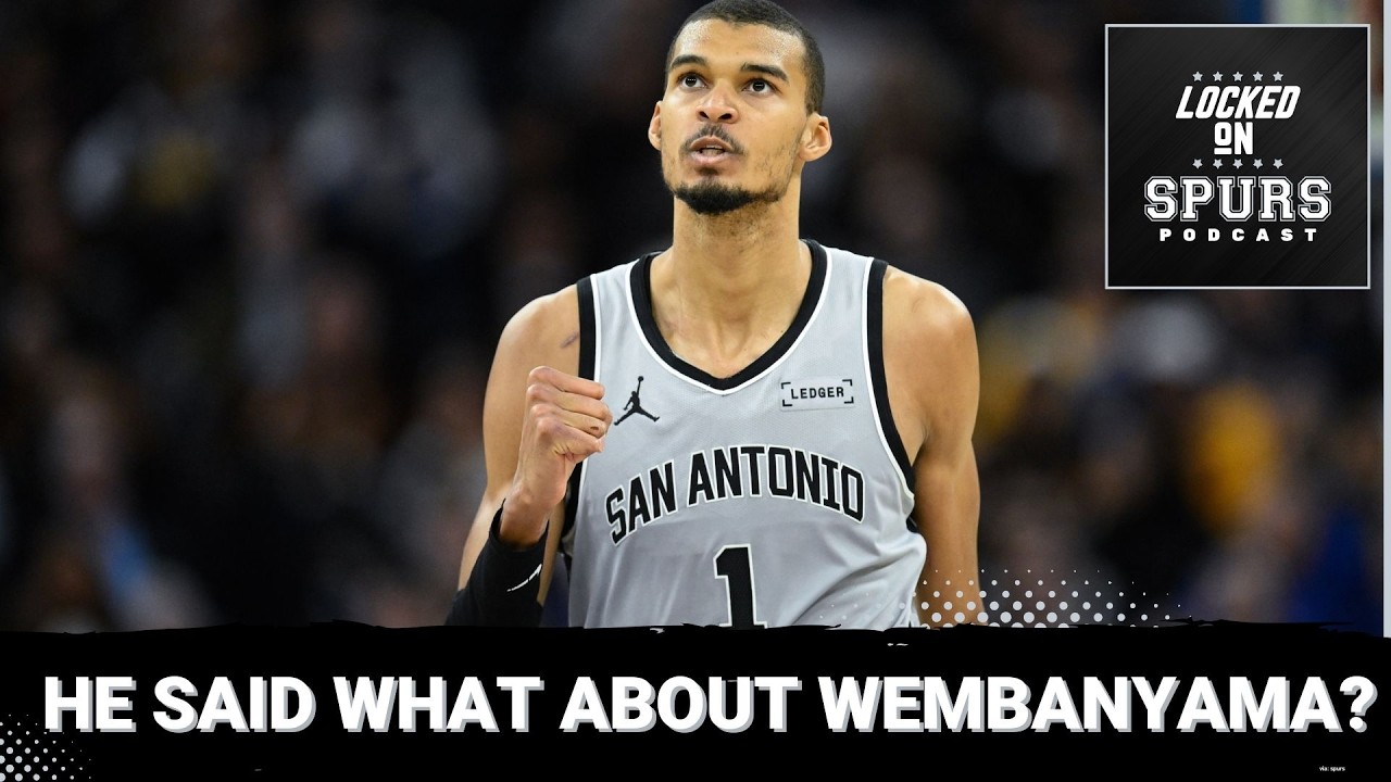 He said what about San Antonio Spurs' Wembanyama?
