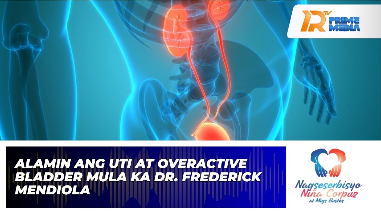 Alamin Ang UTI At Overactive Bladder Mula Ka Dr. Frederick Mendiola | Nagseserbisyo Niña Corpuz