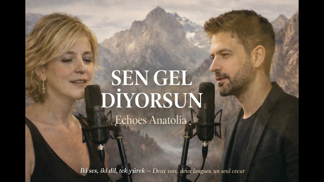 Sen Gel Diyorsun | Tu me dis “Viens” | Turkish–French Folk Duet | Echoes Anatolia