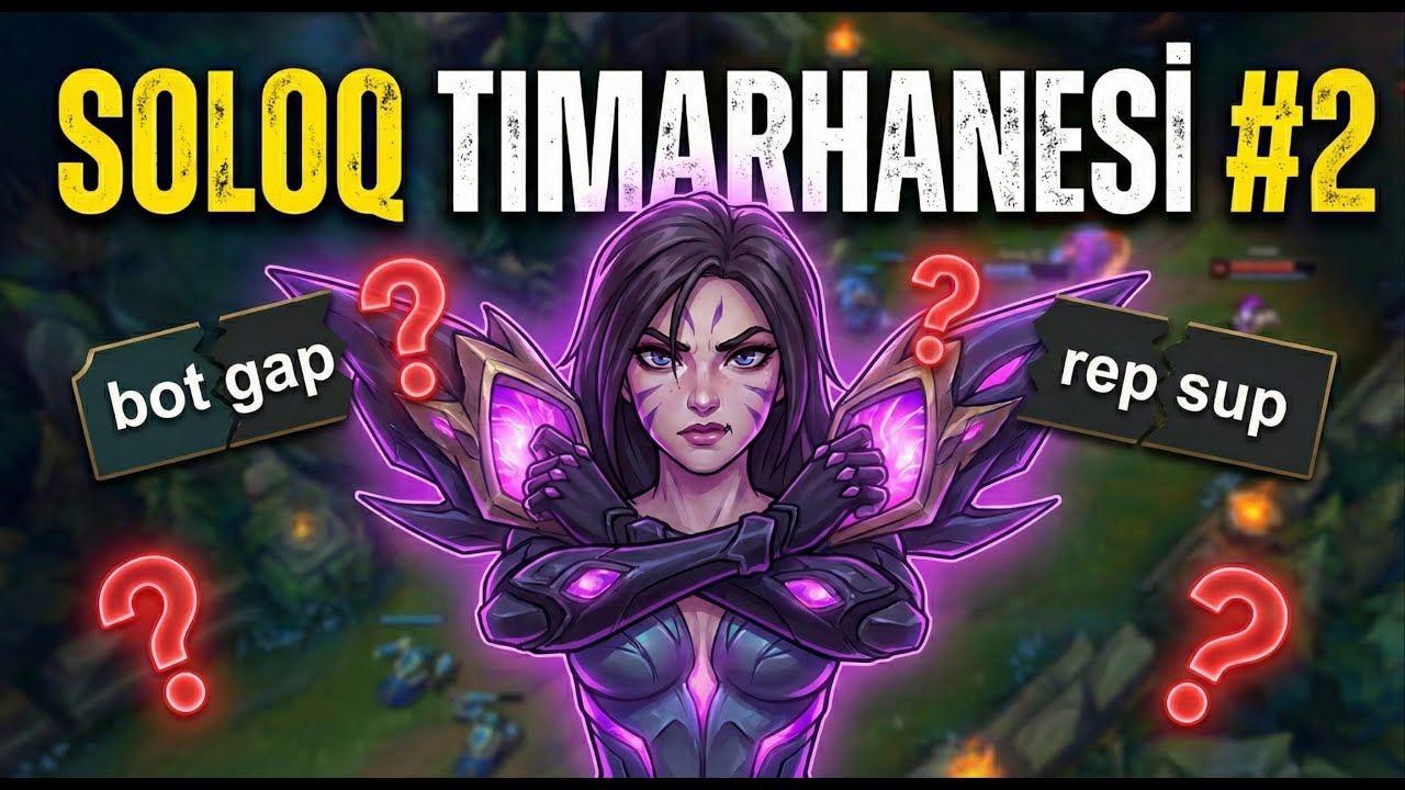 SoloQ Tımarhanesi #2