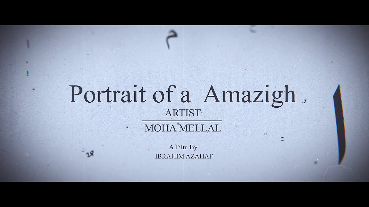 Portrait of a amazigh artist MOHA MALLAL / a film By IBRAHIM AZAHAF