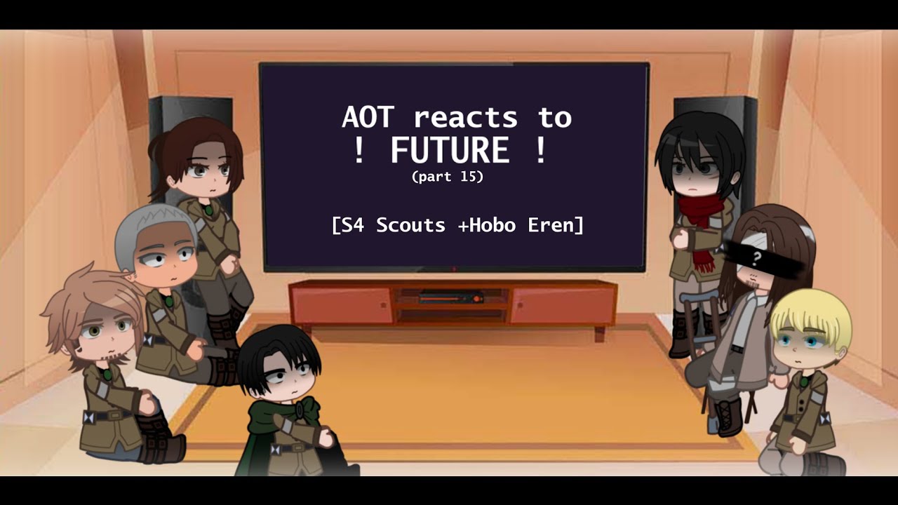 AOT react to Edits/AMV (future)! [S4 scouts +Hobo Eren] (part15)