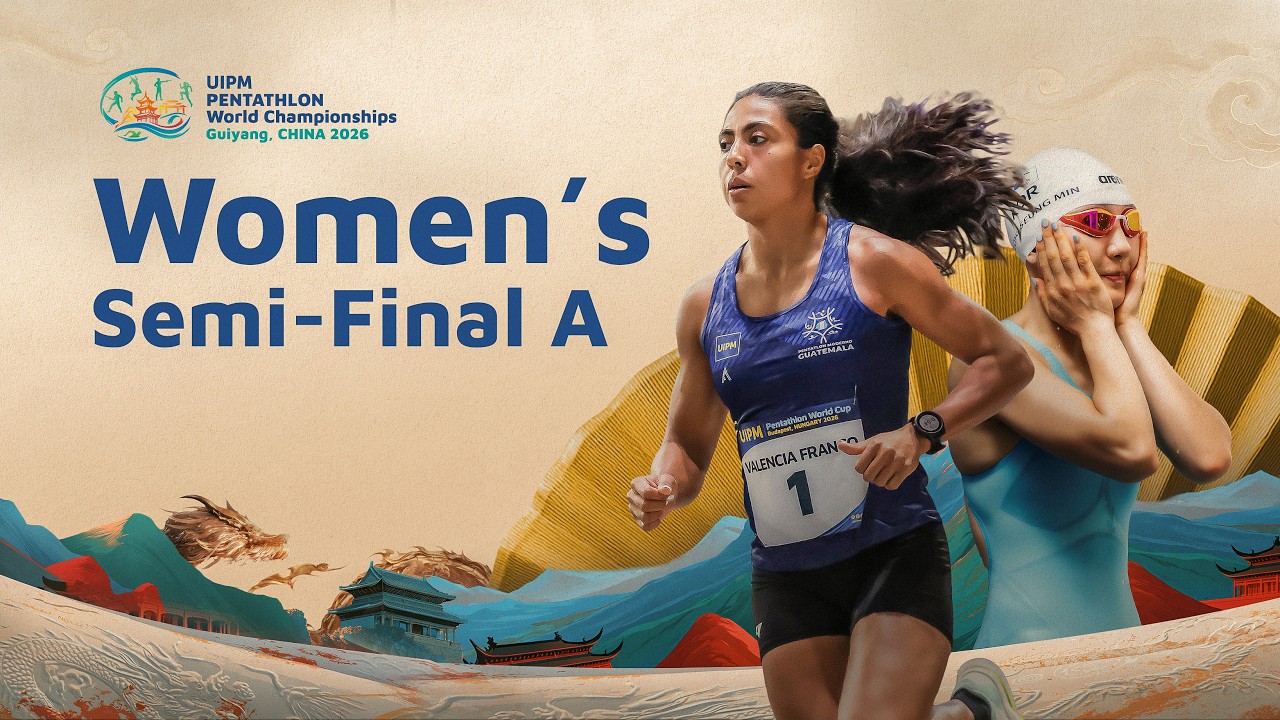 LIVE 🔴Women's Semi-final A &ndash; UIPM 2026 Pentathlon WCH Guiyang