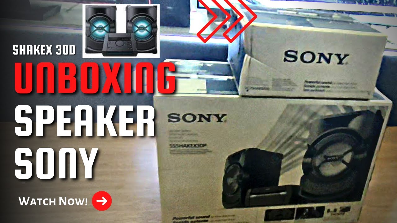 UNBOXING SONY SPEAKER SHAKE-X30